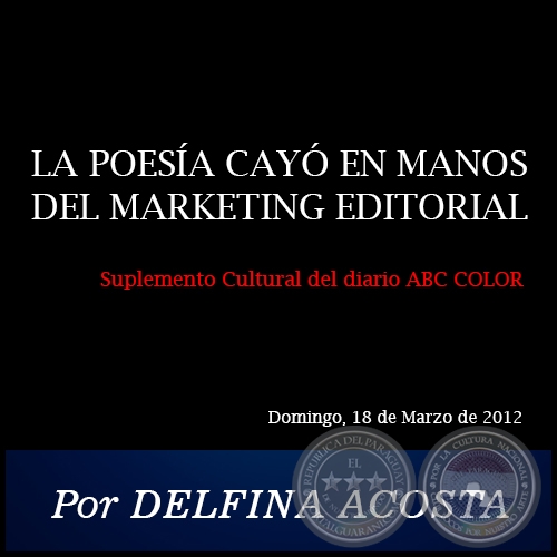 LA POESÍA CAYÓ EN MANOS DEL MARKETING EDITORIAL - Por DELFINA ACOSTA - Domingo, 18 de Marzo de 2012
